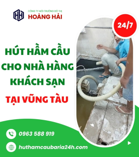 Hút hầm cầu cho nhà hàng khách sạn tại Vũng Tàu