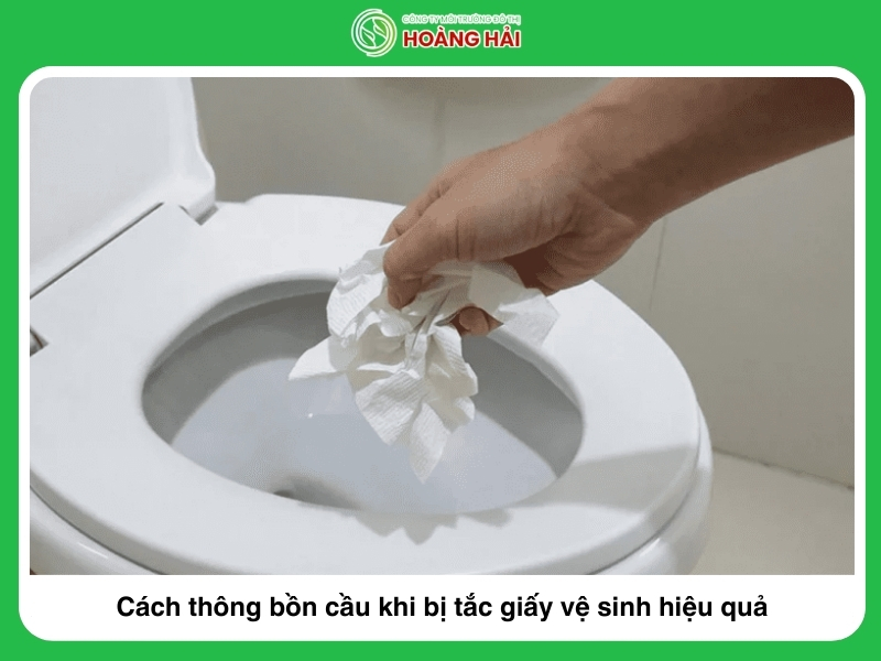 cach thong bon cau khi bi tac giay ve sinh hieu qua