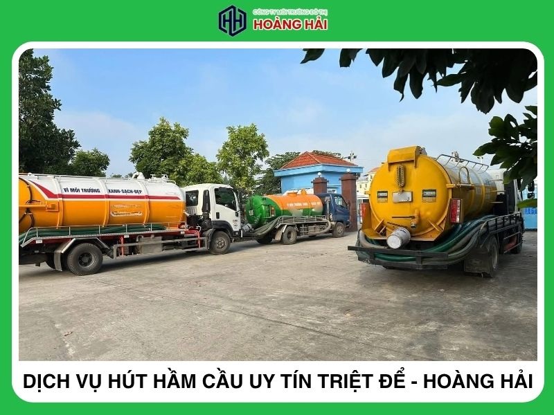 Vì sao nên chọn dịch vụ hút hầm cầu uy tín triệt để của Hoàng Hải?