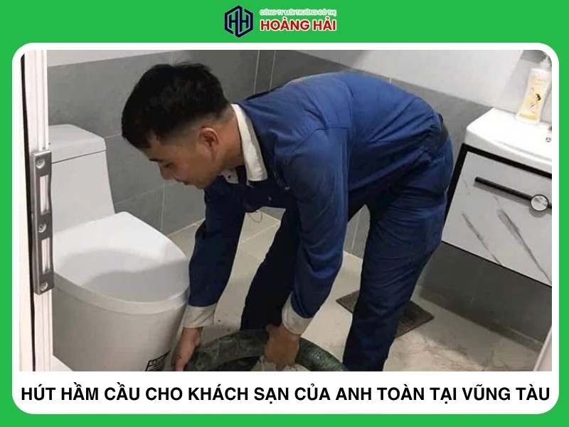 Hút hầm cầu cho khách sạn của anh toàn tại Vũng Tàu