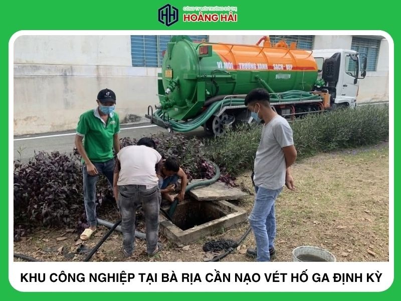 Vì sao các khu công nghiệp tại Bà Rịa cần nạo vét hố ga định kỳ?