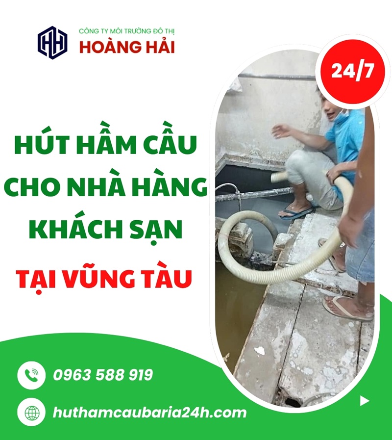 Hút hầm cầu cho nhà hàng khách sạn tại Vũng Tàu 24/7 - Hút Hầm Cầu Hoàng Hải
