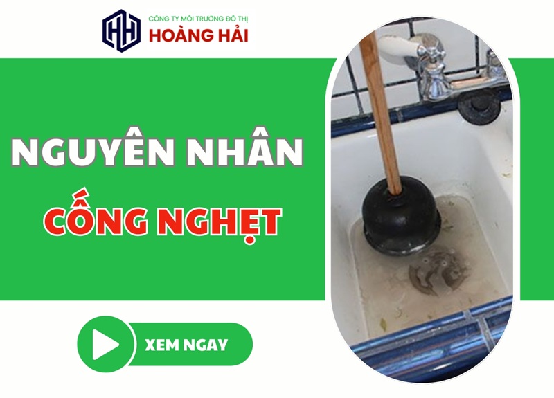 Nguyên nhân cống nghẹt phổ biến và cách xử lý HIỆU QUẢ