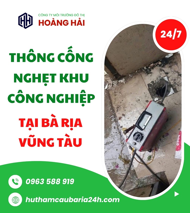 Thông cống nghẹt khu công nghiệp tại Bà Rịa Vũng Tàu GIÁ TỐT - Hút Hầm Cầu Hoàng Hải
